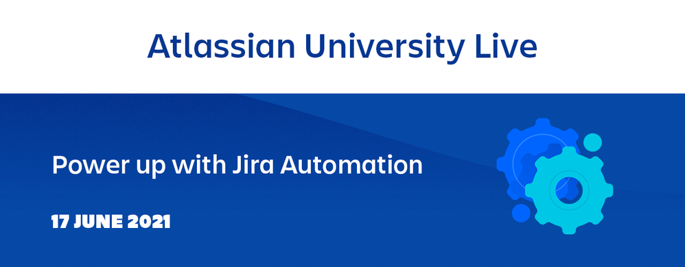 AtlassianUniveristyLive-PowerUpJiraAutomation-1280x500.png