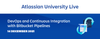 AtlassianUniveristyLive-DevOps-Bitbucket-Pipelines-1280x500.png
