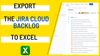 20211027-better-excel-exporter-for-jira-cloud-backlog-export