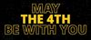 may4thbewithyou.JPG