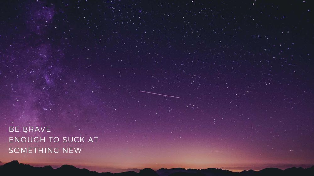 smaller BE BRAVE ENOUGH TO SUCK AT SOMETHING NEW.jpg