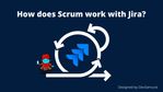 How-does-Scrum-work-with-Jira