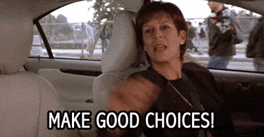 make good choices.gif