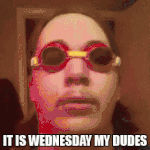 ahhhh-its-wednesday-my-dudes.gif