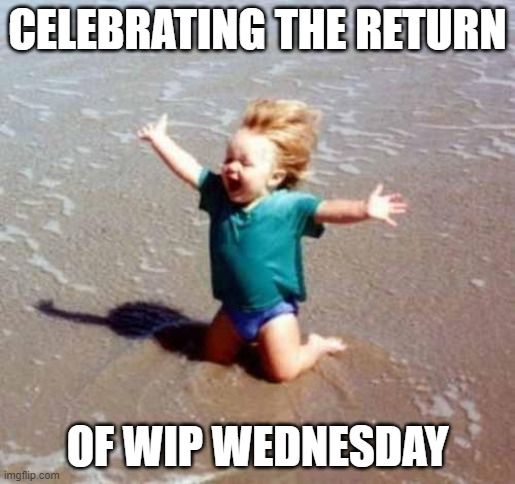 wipwednesdayreturns.jpeg