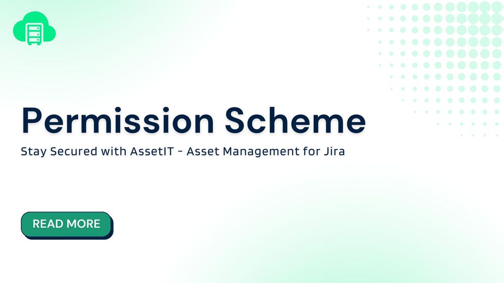 Keep your IT Assets Safe and Sound with Permission Schemes _ Asset Management Jira.jpg