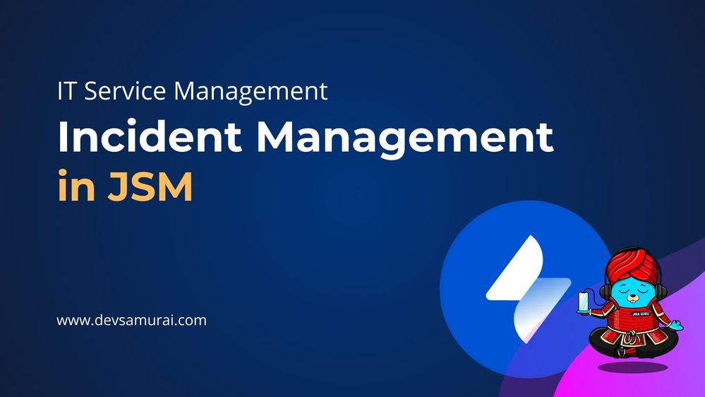 How Does Incident Management in Jira Service Management Revolutionize ITSM.jpg
