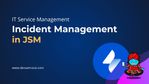 How Does Incident Management in Jira Service Management Revolutionize ITSM.jpg