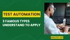 3 Types of Test Automation Understand to Apply.jpg