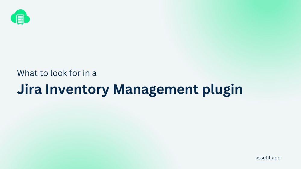What to Look For in a Jira Inventory Management Plugin.jpg