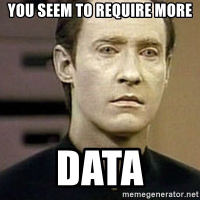 you-seem-to-require-more-data.jpg