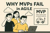 Agile MVPs Fail.png