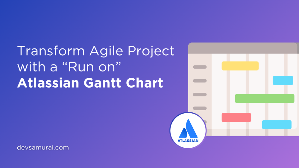 How a Run on Atlassian Gantt Chart Transforms Agile Project.png