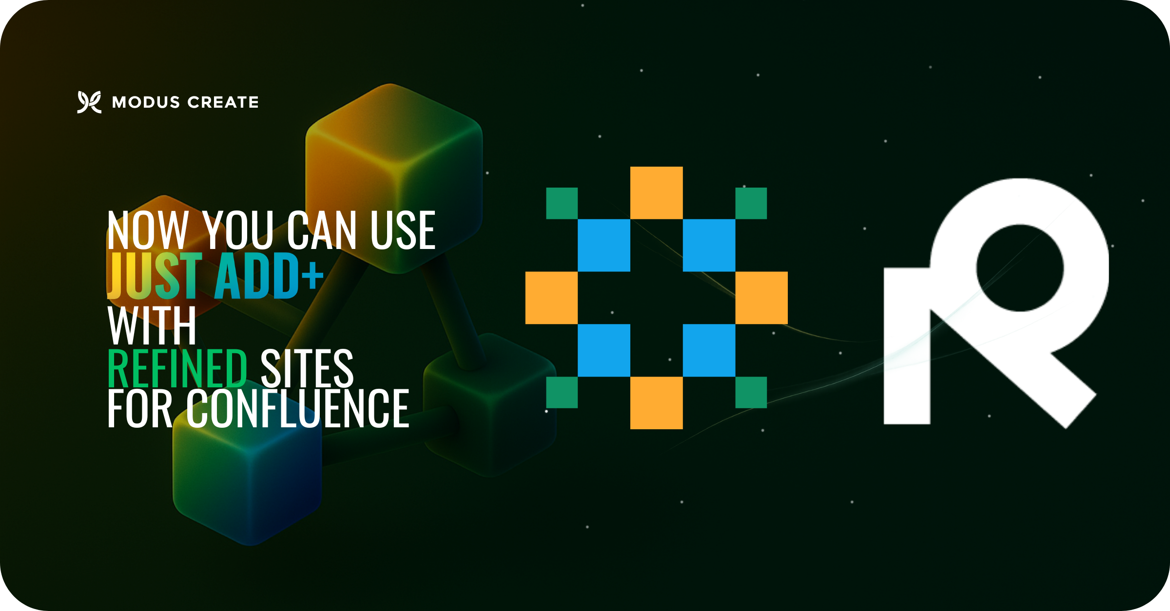 NOW YOU CAN USE JUST ADD+ WITH REFINED SITES FOR C... - Atlassian Community