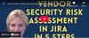 Vendor Risk Assessment in Jira YouTube tutorial.png