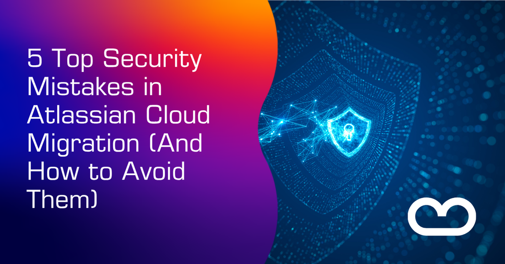5 Top Security Mistakes in Atlassian Cloud Migration (And How to Avoid Them).png