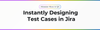Instantly Designing Test Cases in Jira with Atlassian Rovo and AI.png