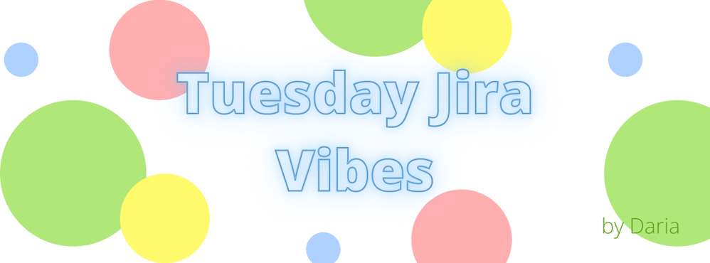 Jira Tuesday Vibes 001.png