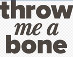 throw me a bone.jpg