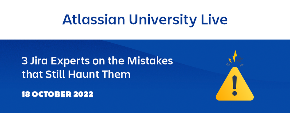 AtlassianUniversityLive-Three-Jira-Experts-on-the-Mistake-That-Still-Haunt-Them-1280x500.png