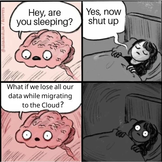 What if we lose all our data while migrating to Cloud.png