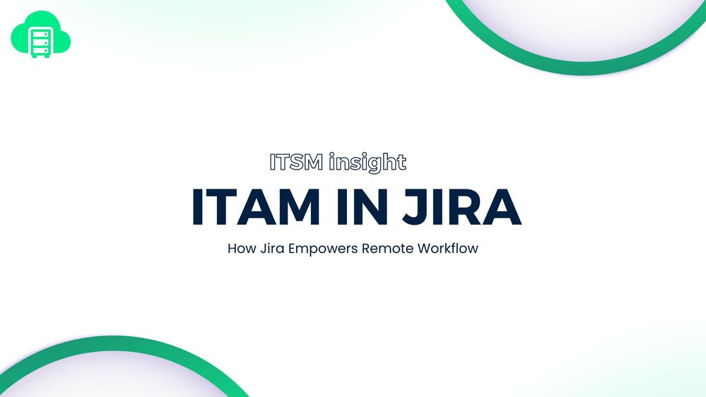 How Jira ITSM Empowers Remote Workflow ITSM Insight.jpg