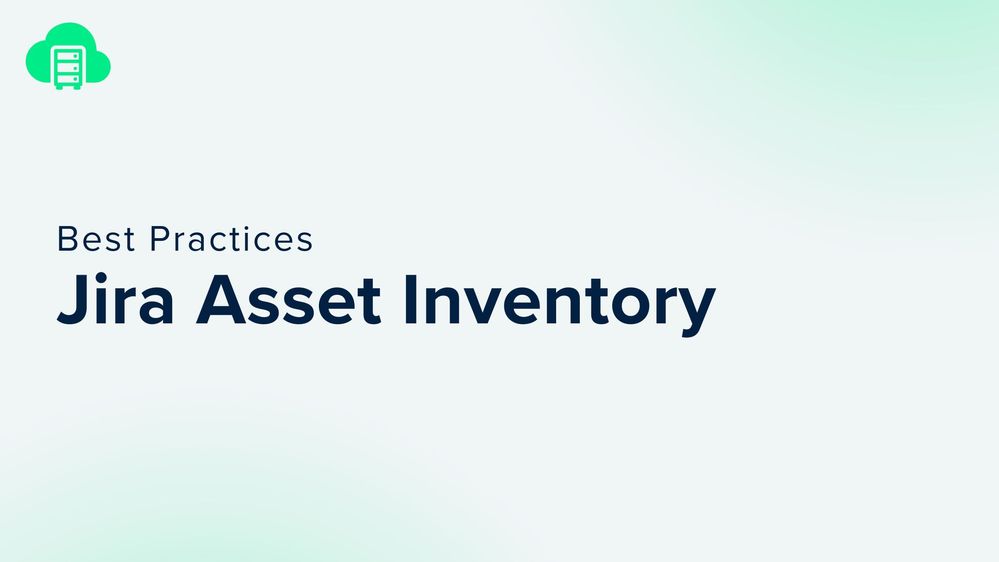 Best Practices for Jira Asset Inventory.jpg