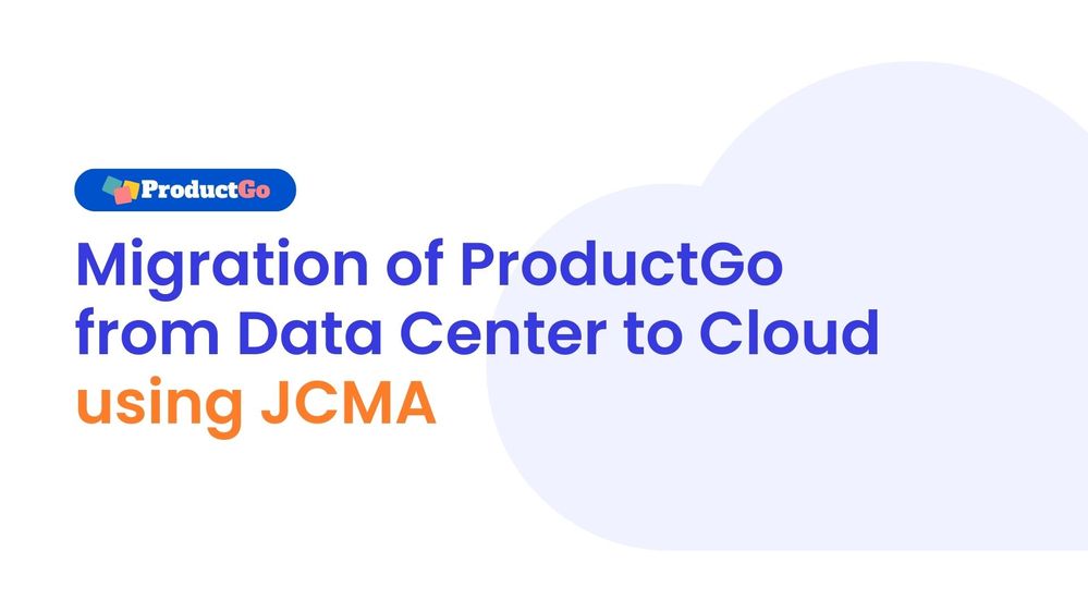 Migration of ProductGo  from Data Center to Cloud using JCMA.jpg