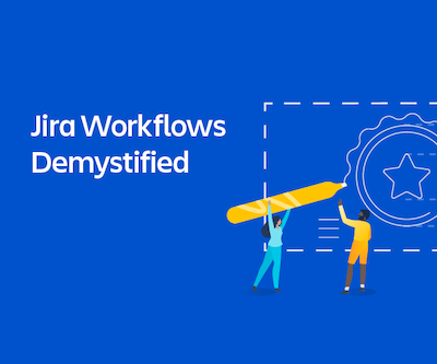 Jira Workflows Demystified