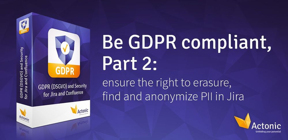 Be GDPR Compliant: Ensure The Right To Erasure, Fi... - Atlassian Community